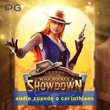 audio zuando o corinthians